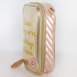 NWOT Too Faced Pink and Gold Cosmetic Case - "I Have Way More Makeup at Home"
